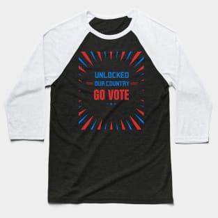 Unlocked Our Country, Go Vote Baseball T-Shirt